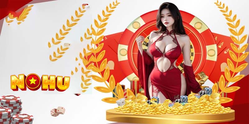 Giới Thiệu NoHu - Địa Chỉ Vàng Cho Giới Đam Mê Cá Cược!